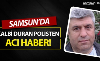 Samsun'da Kalbi Duran Polisten Acı Haber!