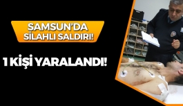 Samsun'da Silahlı Saldırı: 1 Yaralı!