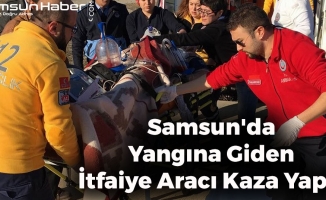 Samsun'da Yangına Giden İtfaiye Aracı Kaza Yaptı