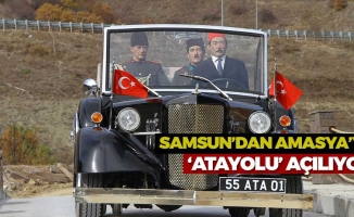 Samsun'dan Amasya'ya Atayolu Açılıyor