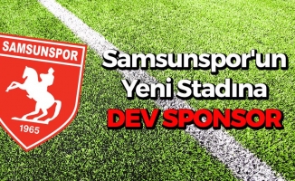 Samsunspor'un Yeni Stadına Dev Sponsor