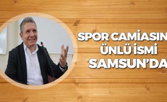 Spor Camiasının Ünlü İsmi Samsun'da