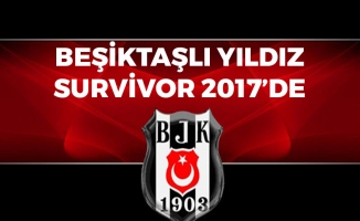 Beşiktaşlı Yıldız Oyuncu Survivor 2017'de