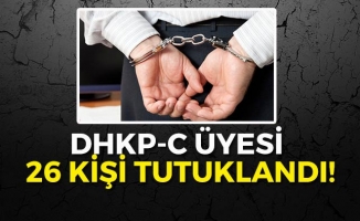 DHKP-C'li 26 Kişi Tutuklandı!