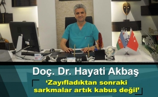Doç. Dr. Hayati Akbaş, "Zayıfladıktan sonraki sarkmalar operasyonlarla düzeltiliyor"