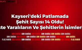 Kayseri'deki Patlamada Şehit Sayısı 14 Oldu! İşte Yaralıların Ve Şehitlerin İsimleri