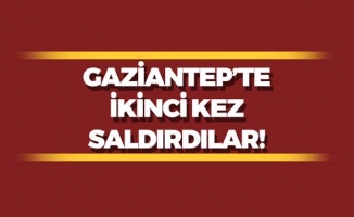 Gaziantep'te İkinci Saldırı!