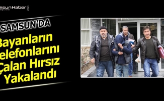 Samsun'da Cep Telefonu Hırsızı Yakalandı