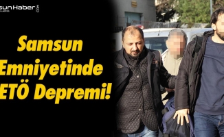 Samsun'da Emniyet Mensuplarına Gözaltı
