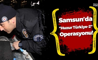 Samsun'da "Huzur Türkiye-2" Operasyonu