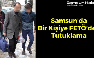 Samsun’da Bir Kişiye FETÖ’den Tutuklama
