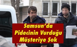 Samsun’da Pidecinin Vurduğu Müşteriye Tutuklama Şoku
