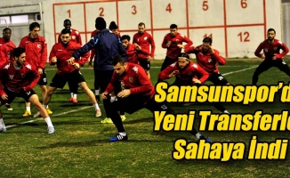 Samsunspor'da Yeni Transferler Sahaya İndi