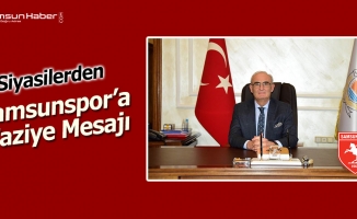 Siyasilerden Samsunspor'a Taziye Mesajı