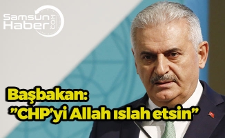 Başbakan: ‘’ CHP’yi Allah Islah Etsin’’