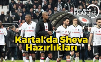 Beşiktaş'ta Sheva Maçı Hazırlıkları