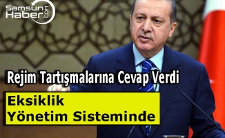 Erdoğan ‘’Eksiklik Demokrasi de Değil, Yönetim Sistemimizde’’