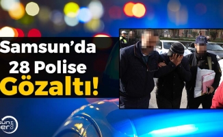 Samsun'da 28 Polise Operasyon!