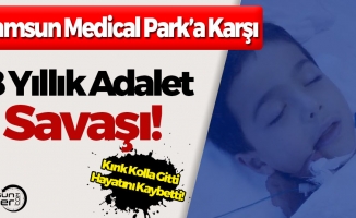Samsun'da Acılı Ailenin Medical Park'a Karşı Adalet Savaşı