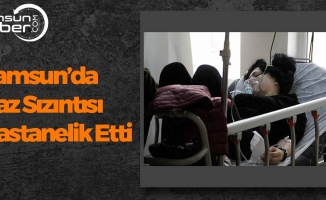 Samsun'da Gaz Zehirlenmesi Hastanelik Etti