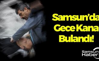 Samsun'da Gece Kana Bulandı: 2 Yaralı