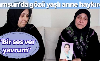 Samsun'da Gözü Yaşlı Anne Kızına Seslendi