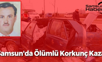 Samsun'da Ölümlü Korkunç Kaza