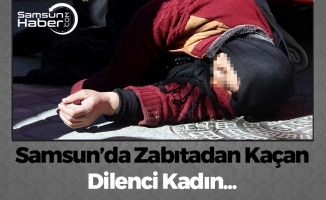 Samsun'da Zabıtadan Kaçan Dilenci Kadın...