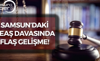 Samsun'daki DEAŞ Davasında Flaş Gelişme!