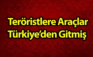 Terör Gruplarına Giden Araçlar Türkiye’de Üretildi