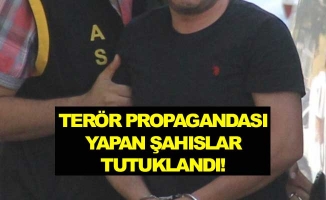 Terör Propagandası Yapan Şahıslar Tutuklandı!