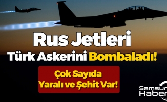 TSK Açıkladı: Rus Savaş Uçakları Yanlışlıkla Türk Askerlerini Vurdu