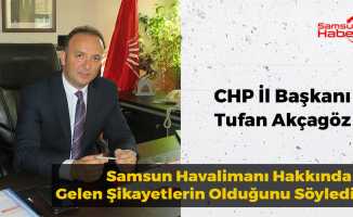 CHP İl Başkanı, Samsun Havalimanıyla İlgili Şikayetlerin Olduğunu Söyledi