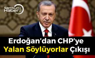 Erdoğan’dan CHP’ye Yalan Söylüyorlar Çıkışı