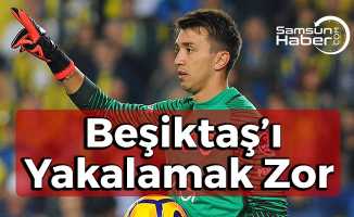 Muslera: ''Beşiktaş’ı yakalamak zor''
