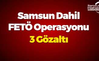 Samsun'da FETÖ'ye Yönelik Operasyonlar Sürüyor