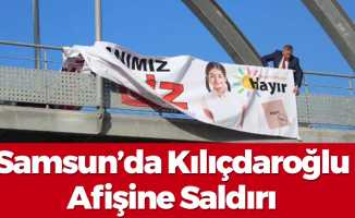 Samsun'da Kılıçdaroğlu Afişine Saldırı