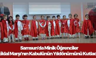 Samsun'da Minik Öğrenciler İstiklal Marşı'nın Kabulünün Yıldönümünü Kutladı