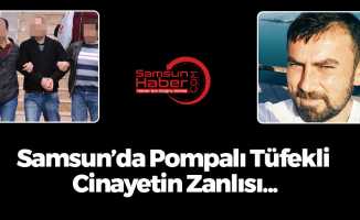 Samsun'da Pompalı Tüfekli Cinayet Zanlısı...