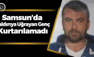 Samsun'da Silahlı Saldırıya Uğrayan Genç Kurtarılamadı