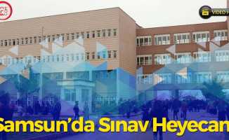 Samsun'da Sınav Heyecanı