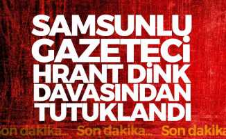 Son Dakika... Hrant Dink Davasından Yargılanan Samsunlu Gazeteci Tutuklandı!