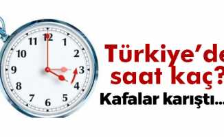Türkiye'de Kafalar Karıştı Saat Kaç?