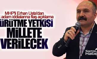 MHP'li Erhan Usta'dan tek adam iddialarına flaş açıklama