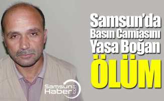 Samsun'da basın camiasını yasa boğan ölüm