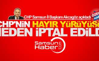 Samsun'da CHP'nin Hayır yürüyüşü neden iptal oldu