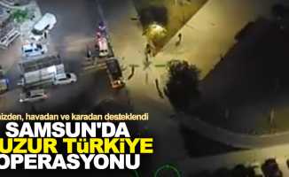 Samsun'da Huzur Türkiye 5 operasyonu yapıldı
