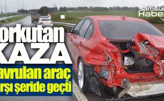 Samsun'da korkutan kaza! Karşı şeride geçti