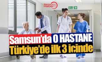 Samsun’da o hastane Türkiye’de ilk 3 içinde