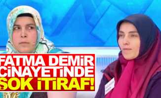 Fatma Demir cinayetinde şok itiraf